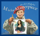 M Is for Masterpiece: An Art Alphabet cover