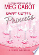 Sweet Sixteen Princess: A Princess Diaries Book cover