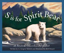 S Is for Spirit Bear: A British Columbia Alphabet cover