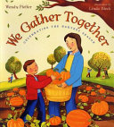 We Gather Together: Celebrating the Harvest Season cover