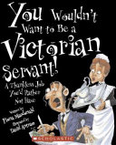You Wouldn't Want to Be a Victorian Servant! cover