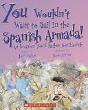 You Wouldn't Want to Sail in the Spanish Armada! cover