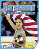 Ice Skating: The Incredible Michelle Kwan cover