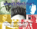 Where's Mom's Hair: A Family's Journey Through Cancer cover