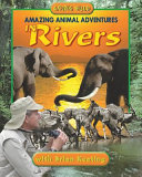 Amazing Animal Adventures in Rivers cover