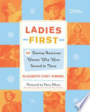 Ladies First: 40 Daring American Women Who Were Second to None cover