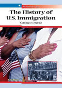 The History of U.S. Immigration: Coming to America cover