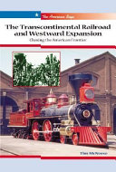 The Transcontinental Railroad and Westward Expansion: Chasing the American Frontier cover