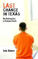 Last Chance in Texas: The Redemption of Criminal Youth cover