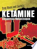 Ketamine: Dangerous Hallucinogen cover