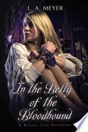 In the Belly of the Bloodhound: Being an Account of a Particularly Peculiar Adventure in the Life of Jacky Faber cover