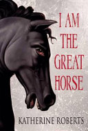 I Am the Great Horse cover