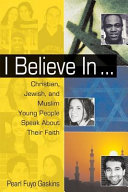 I Believe In...: Christian, Jewish, and Muslim Young People Speak About Their Faith cover
