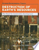 Destruction of Earth's Resources: The Need for Sustainable Development cover