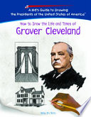 How to Draw the Life and Times of Grover Cleveland cover