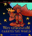 Why Chibchacum Carries the World: Based on a Chibcha Myth cover