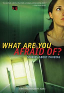 What Are You Afraid Of? Stories About Phobias cover