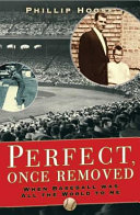 Perfect, Once Removed: When Baseball Was All the World To Me cover