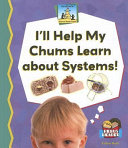 I'll Help My Chums Learn About Systems! cover