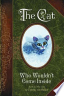 The Cat Who Wouldn't Come Inside: Based on a True Story cover