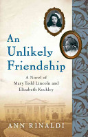 An Unlikely Friendship: A Novel of Mary Todd Lincoln and Elizabeth Keckley cover