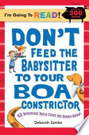Don't Feed the Babysitter to Your Boa Constrictor: 43 Ridiculous Rules Every Kid Should Know cover