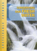 Conserving Our Fresh Water cover