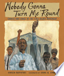Nobody Gonna Turn Me 'Round: Stories and Songs of the Civil Rights Movement cover