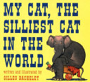 My Cat, the Silliest Cat in the World cover