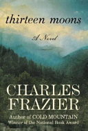 Thirteen Moons: A Novel cover