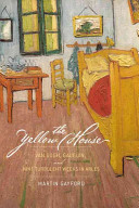 The Yellow House: Van Gogh, Gauguin, and Nine Turbulent Weeks in Arles cover