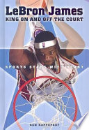 Lebron James: King on and off the Court cover