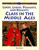 Lords, Ladies, Peasants, and Knights: Class in the Middle Ages cover