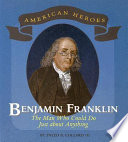 Benjamin Franklin: The Man Who Could Do Just About Anything cover