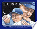 The Boy of Steel: A Baseball Dream Come True cover