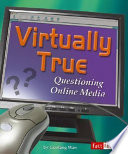 Virtually True: Questioning Online Media cover