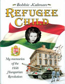 Refugee Child: My Memories of the 1956 Hungarian Revolution cover
