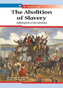 The Abolition of Slavery: Fighting for a Free America cover