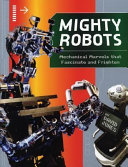 Mighty Robots: Mechanical Marvels that Fascinate and Frighten cover
