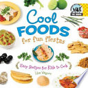 Cool Foods for Fun Fiestas: Easy Recipes for Kids to Cook cover