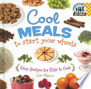 Cool Meals to Start Your Wheels: Easy Recipes for Kids to Cook cover