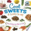 Cool Sweets & Treats to Eat: Easy Recipes for Kids to Cook cover