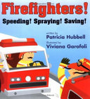Firefighters! Speeding! Spraying! Saving! cover