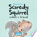 Scaredy Squirrel Makes a Friend cover