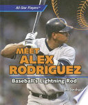 Meet Alex Rodriguez: Baseball's Lightning Rod cover