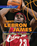 Meet LeBron James: Basketball's King James cover