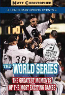 The World Series: The Greatest Moments of the Most Exciting Games cover