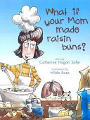What If Your Mom Made Raisin Buns? cover