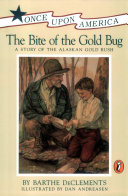 The Bite of the Gold Bug: A Story of the Alaskan Gold Rush cover