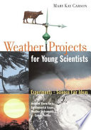 Weather Projects for Young Scientists: Experiments and Science Fair Ideas cover